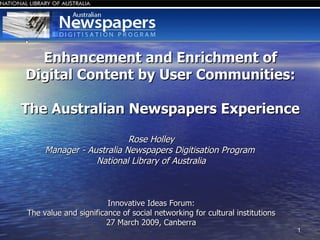 Enhancement and Enrichment of Digital Content by User Communities: The Australian Newspapers Experience ,[object Object],[object Object],[object Object],[object Object],[object Object],[object Object]