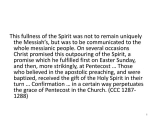 This fullness of the Spirit was not to remain uniquely
the Messiah’s, but was to be communicated to the
whole messianic pe...