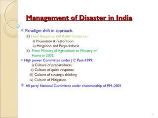 Management of Disaster in India ,[object Object],[object Object],[object Object],[object Object],[object Object],[object Object],[object Object],[object Object],[object Object],[object Object],[object Object],[object Object]