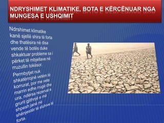 NDRYSHIMET KLIMATIKE, BOTA E KËRCËNUAR NGA
MUNGESA E USHQIMIT

 
