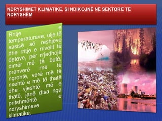 NDRYSHIMET KLIMATIKE, SI NDIKOJNË NË SEKTORË TË
NDRYSHËM

 