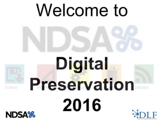 Welcome to
Digital
Preservation
2016
 