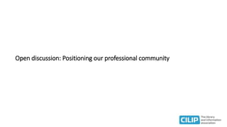 Open discussion: Positioning our professional community
 