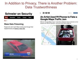 In Addition to Privacy, There is Another Problem:
Data Trustworthiness
4
 