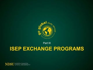 Learn more and apply online
http://www.ndsu.edu/studyabroad

Like us on Facebook
http://www.facebook.com/
NDSUStudyAbroad

 