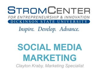 SOCIAL MEDIAMARKETING Clayton Kraby, Marketing Specialist 