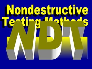 Nondestructive  Testing Methods NDT 