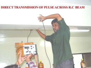 DIRECT TRANSMISSION OF PULSEACROSS R.C BEAM
 