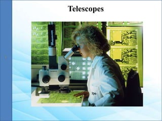 Telescopes
 