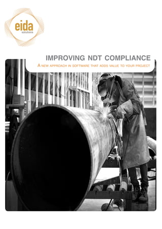 IMPROVING NDT COMPLIANCE
A NEW APPROACH IN SOFTWARE THAT ADDS VALUE TO YOUR PROJECT
 