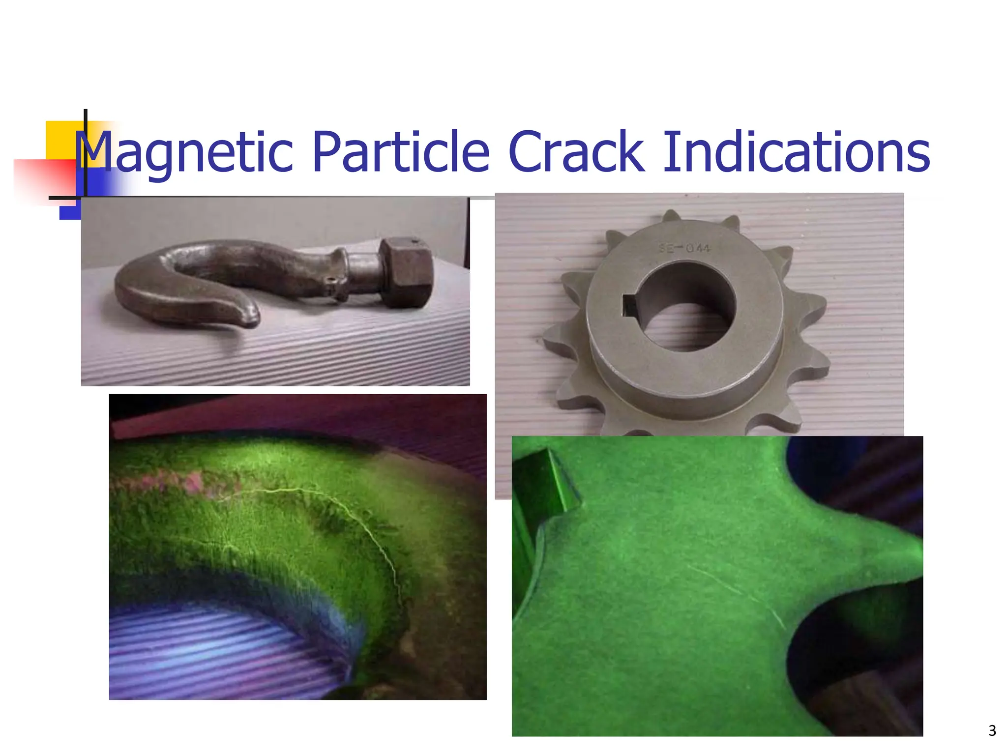 Magnetic Particle Crack Indications
3
 