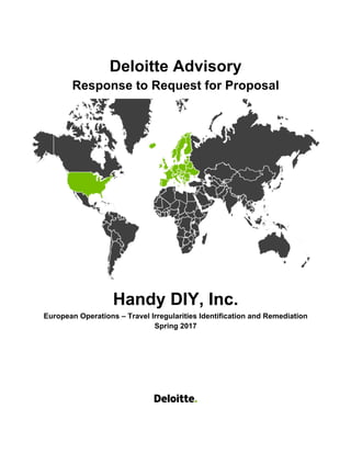 Deloitte Advisory
Response to Request for Proposal
Handy DIY, Inc.
European Operations – Travel Irregularities Identification and Remediation
Spring 2017
 