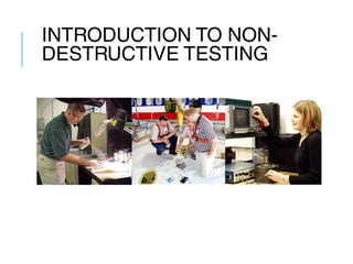 INTRODUCTION TO NONDESTRUCTIVE TESTING

 