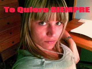 Te Quiero SIEMPRE 