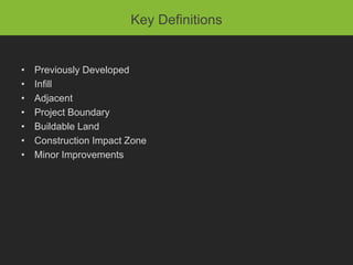 Key Definitions


•   Previously Developed
•   Infill
•   Adjacent
•   Project Boundary
•   Buildable Land
•   Construction Impact Zone
•   Minor Improvements
 