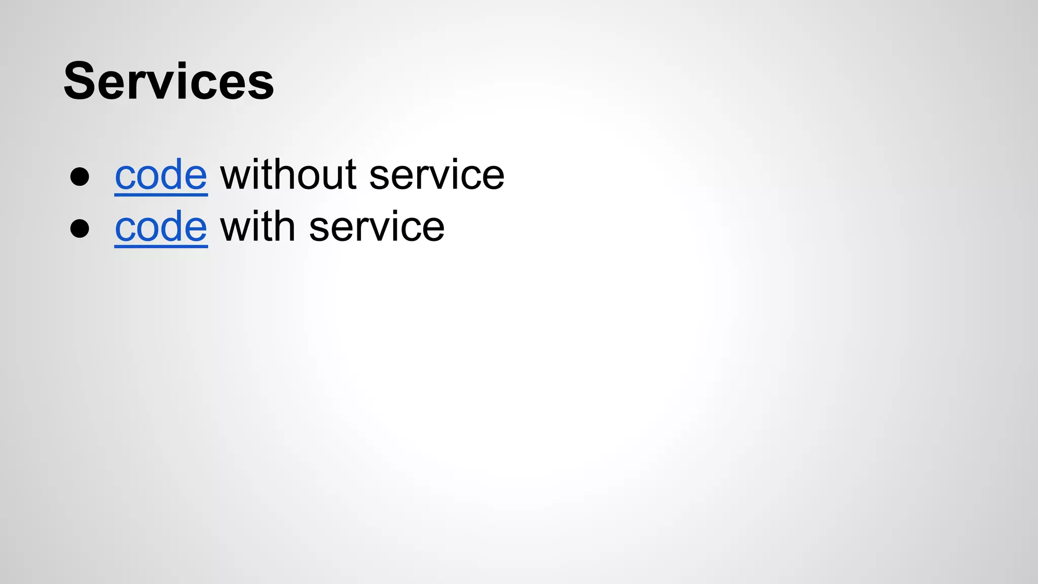 Services ● code without service ● code with service 
