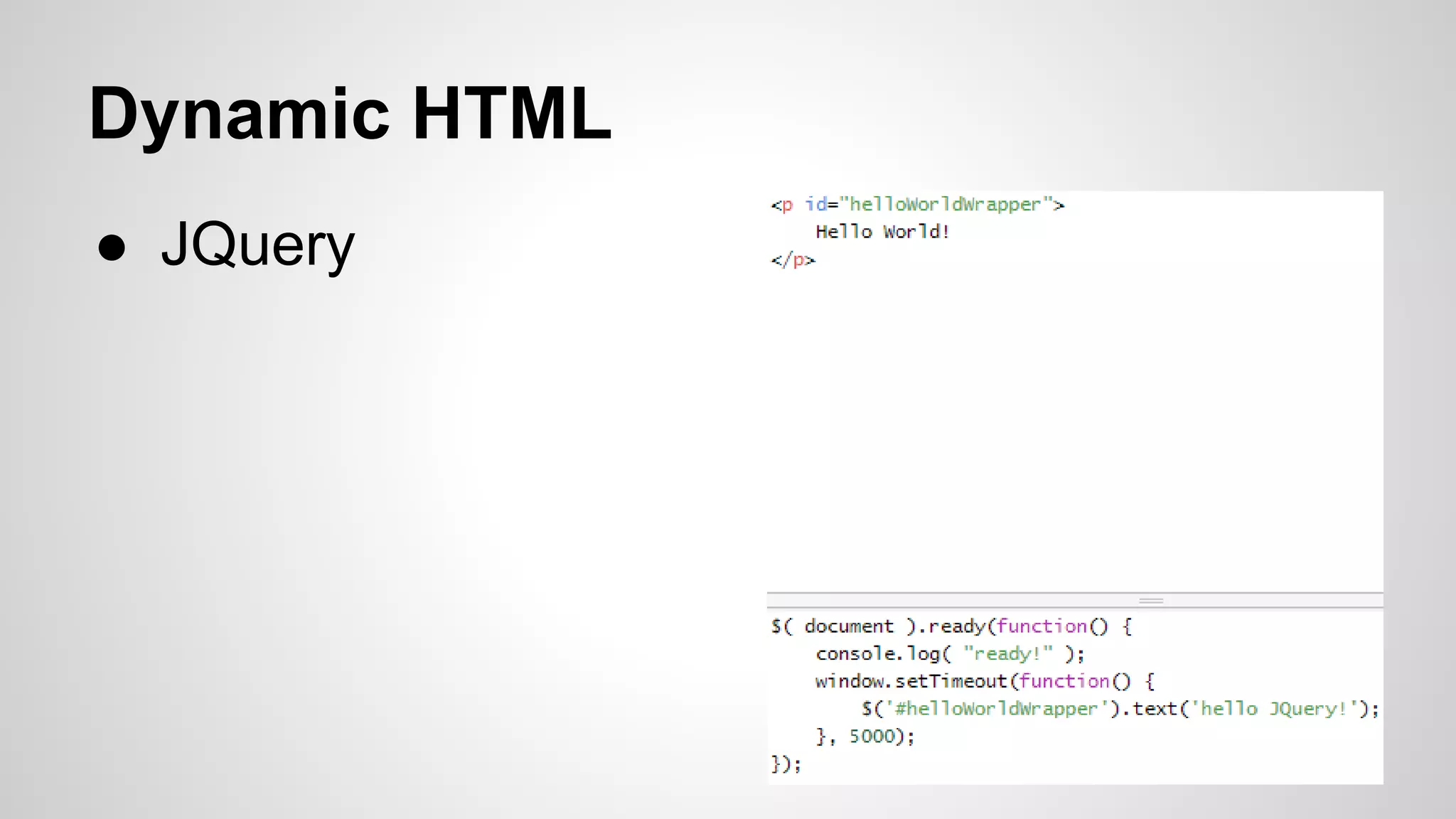 Dynamic HTML ● JQuery 