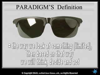PARADIGM’S Definition




© Copyright Reserved, United Core Core Vision All Rights Reserved
                  © 2005, Unit...