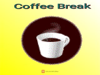Coffee Break
Coffee Break
Coffee Break
Coffee Break
 