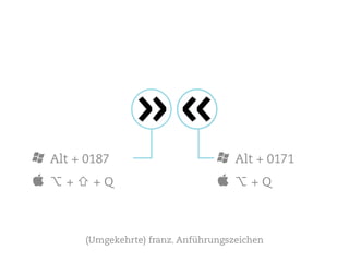 Alt + 0187
                 »«                   Alt + 0171
	 ⌥	+ ⇧	+ Q                      	 ⌥	+ Q



       (Umgekehr...
