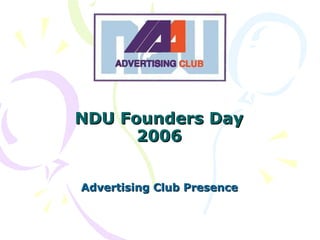 NDU Founders Day 2006 Advertising Club Presence 