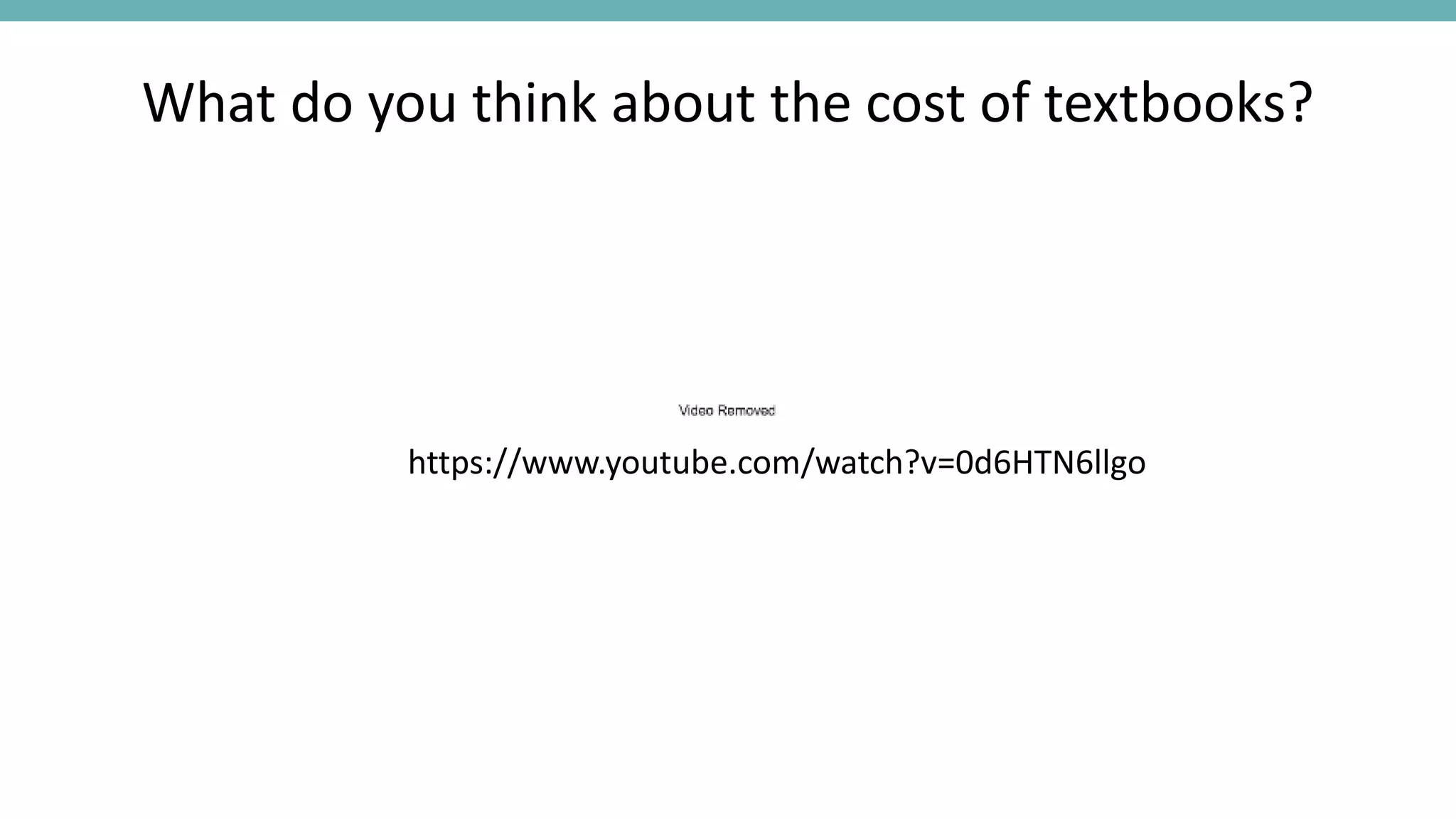 What do you think about the cost of textbooks?
https://www.youtube.com/watch?v=0d6HTN6llgo
 