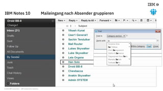 © 2018 IBM Corporation - IBM Collaboration Solutions
IBM Notes 10 Maileingang nach Absender gruppieren
 
