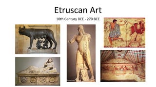 Etruscan Art
10th Century BCE - 270 BCE
 