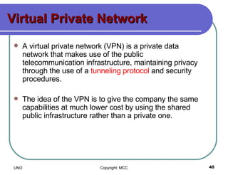 Virtual Private Network A virtual private network (VPN) is a private data network that makes use of the public telecommunication infrastructure, maintaining privacy through the use of a  tunneling protocol  and security procedures.  The idea of the VPN is to give the company the same capabilities at much lower cost by using the shared public infrastructure rather than a private one. 