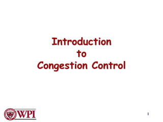 Introduction
to
Congestion Control
1
 