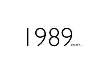 1989CONT’D…
 
