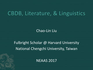 Chao-Lin Liu
Fulbright Scholar @ Harvard University
National Chengchi University, Taiwan
NEAAS 2017
 