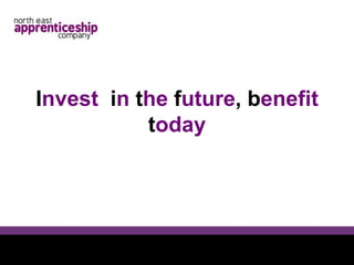 Invest  in the future, benefit today 