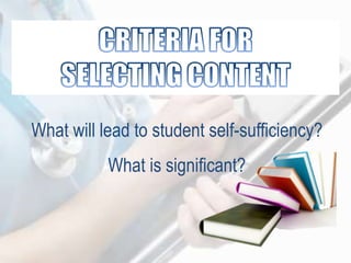 What will lead to student self-sufficiency?
What is significant?
 