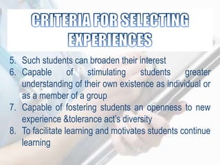 5. Such students can broaden their interest
6. Capable of stimulating students greater
understanding of their own existence as individual or
as a member of a group
7. Capable of fostering students an openness to new
experience &tolerance act‟s diversity
8. To facilitate learning and motivates students continue
learning
 