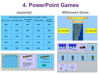 4. PowerPoint Games
Jeopardy! Millionaire Game
11
 