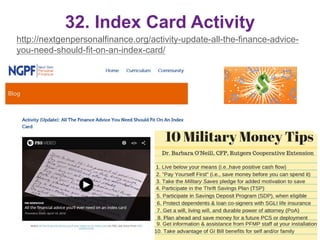 32. Index Card Activity
45
http://nextgenpersonalfinance.org/activity-update-all-the-finance-advice-
you-need-should-fit-on-an-index-card/
 