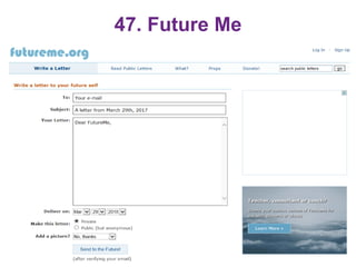 47. Future Me
• https://www.futureme.org/
61
 