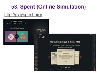 53. Spent (Online Simulation)
http://playspent.org/
67
 