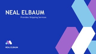 NEALELBAUM
NEAL ELBAUM
Provides Shipping Services
 