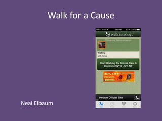 Walk for a Cause 
Neal Elbaum 
 