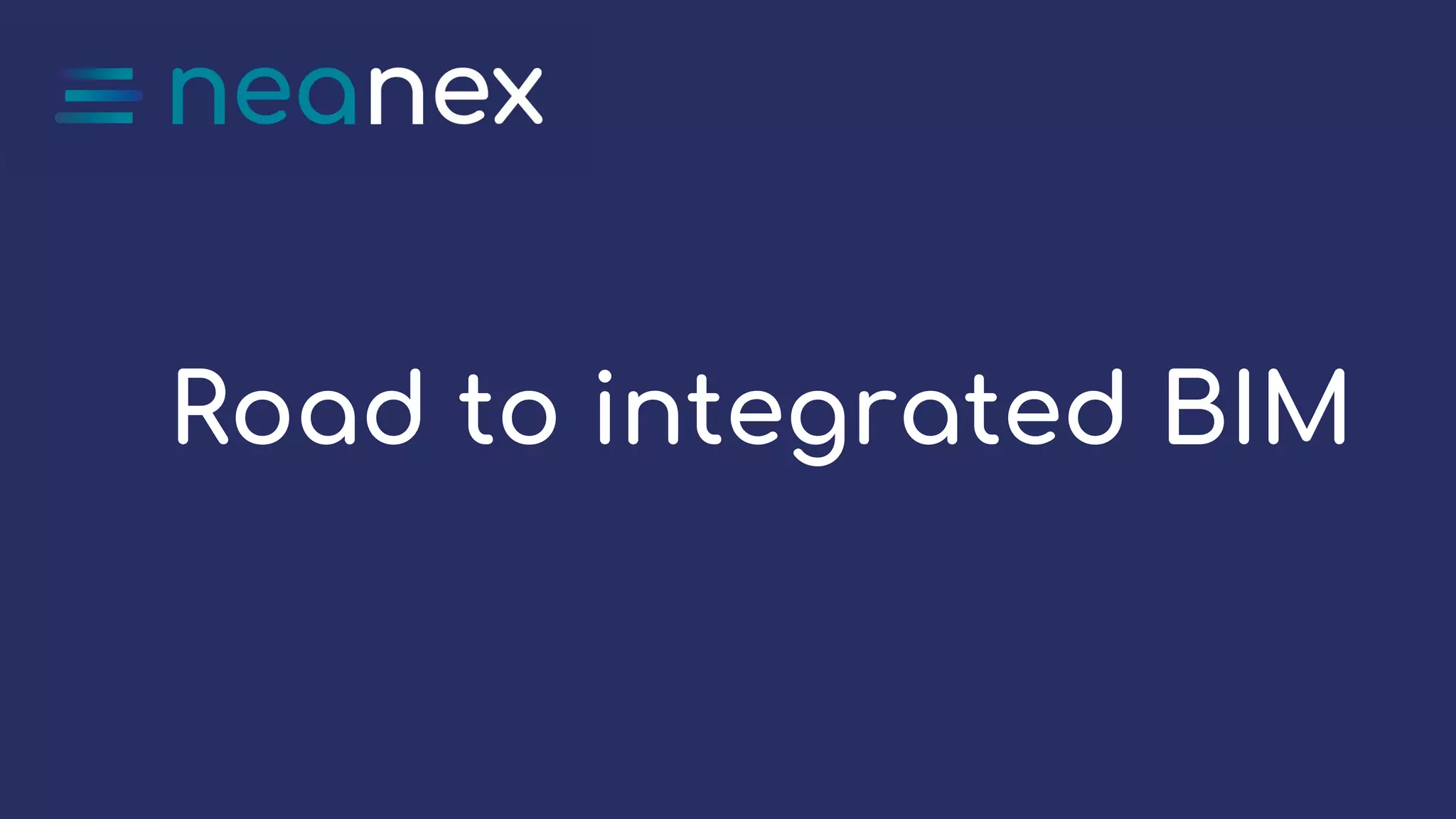 Road to integrated BIM
 