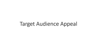 Target Audience Appeal
 