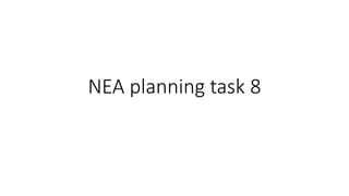 NEA planning task 8
 
