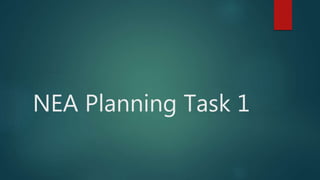 NEA Planning Task 1
 