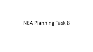 NEA Planning Task 8
 
