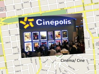 Cinema/ Cine
 