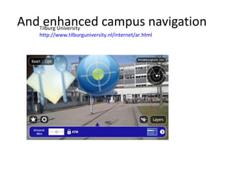 And enhanced campus navigation  Tilburg University  http://www.tilburguniversity.nl/internet/ar.html   