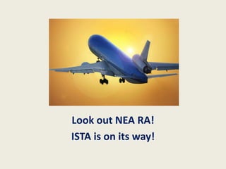 Look out NEA RA!
ISTA is on its way!
 