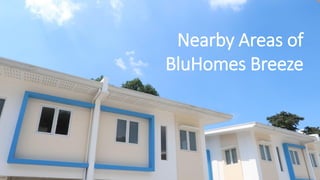 Nearby Areas of
BluHomes Breeze
 